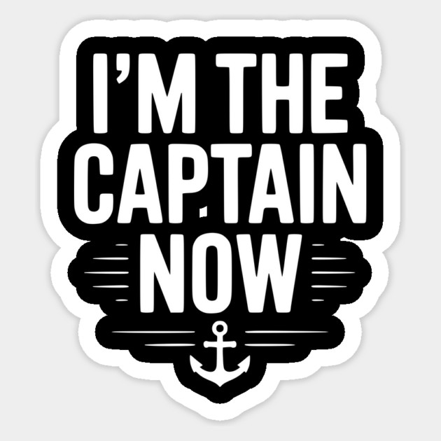 I’m The Captain Now Sticker by Frank Ring