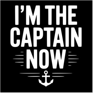 I’m The Captain Now Posters and Art