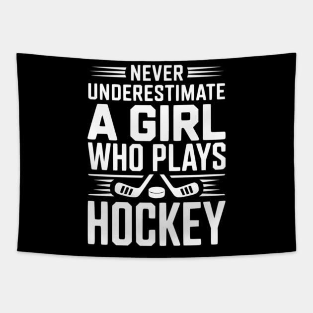 Never Underestimate a Girl Who Plays Hockey Tapestry by Frank Ring