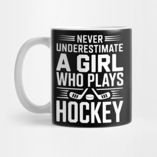 Never Underestimate a Girl Who Plays Hockey Mug