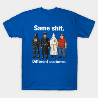 Same-Shit-Different-Costume T-Shirt