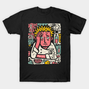 Frustrated Chef Life - The Agony of the Kitchen T-Shirt