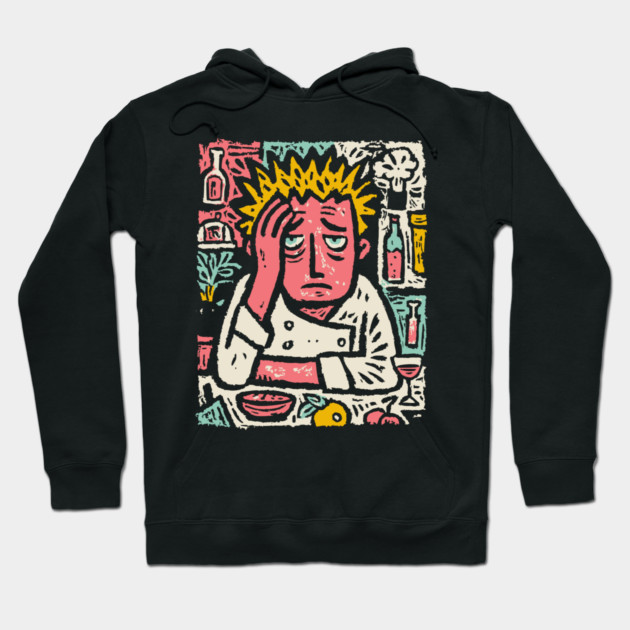 Frustrated Chef Life - The Agony of the Kitchen Hoodie by TuncGK