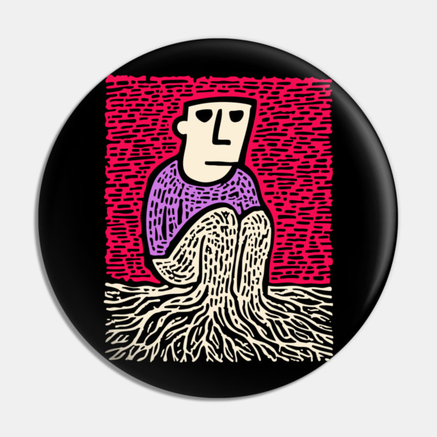 Existential Art - The Feeling of Being Rooted Pin by TuncGK