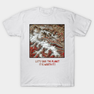 Earth Preservation - Lets Save the Planet - Worth It T-Shirt