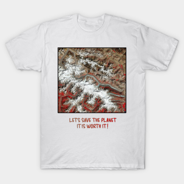 Earth Preservation - Lets Save the Planet - Worth It T-Shirt by Art2Wear