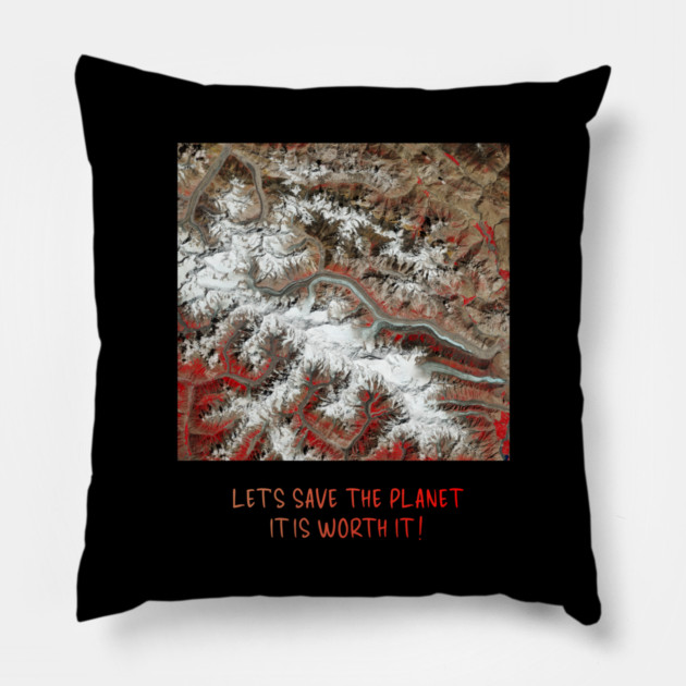 Earth Preservation - Lets Save the Planet - Worth It Pillow by Art2Wear