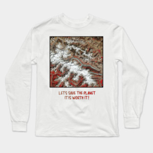 Earth Preservation - Lets Save the Planet - Worth It Long Sleeve T-Shirt