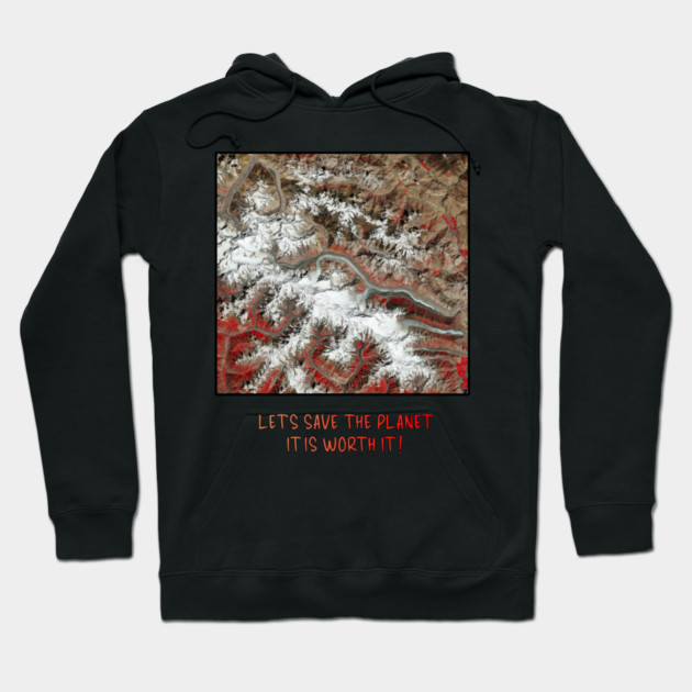 Earth Preservation - Lets Save the Planet - Worth It Hoodie by Art2Wear