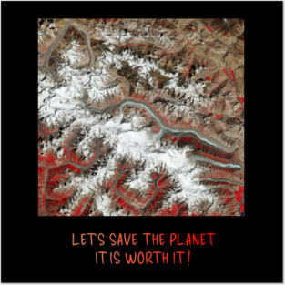 Earth Preservation - Lets Save the Planet - Worth It Posters and Art