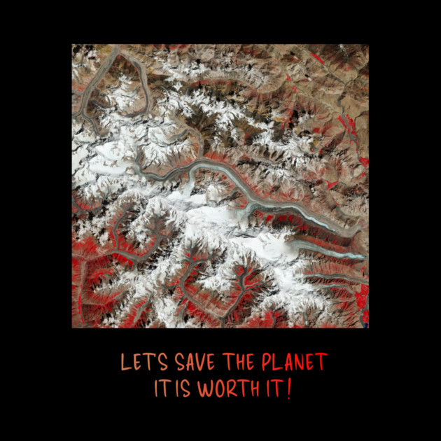 Earth Preservation - Lets Save the Planet - Worth It by Art2Wear