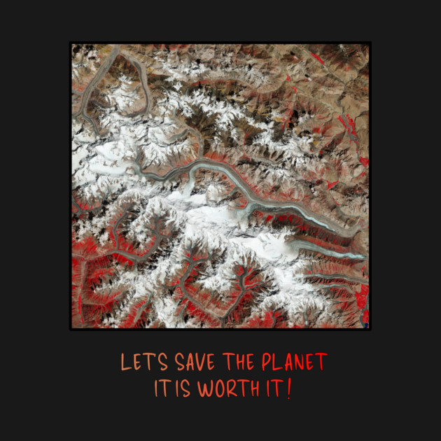 Earth Preservation - Lets Save the Planet - Worth It by Art2Wear