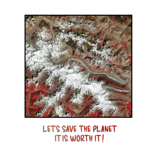 Earth Preservation - Lets Save the Planet - Worth It by Art2Wear