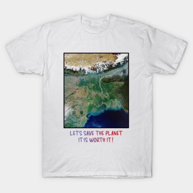 Save Our Planet, Let's Protect It, It Is Worth It T-Shirt by Art2Wear