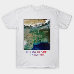 Save Our Planet, Let's Protect It, It Is Worth It T-Shirt