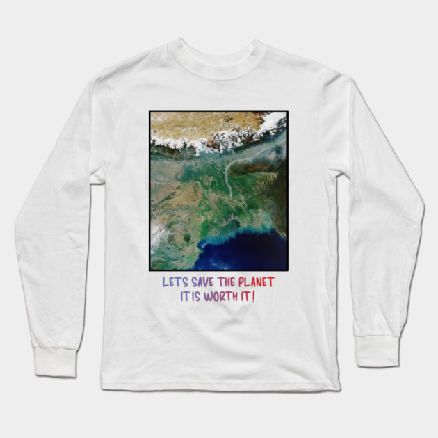 Save Our Planet, Let's Protect It, It Is Worth It Long Sleeve T-Shirt by Art2Wear