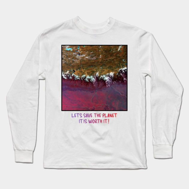 Save The Planet, It Is Worth It Environmental Earth Long Sleeve T-Shirt by Art2Wear
