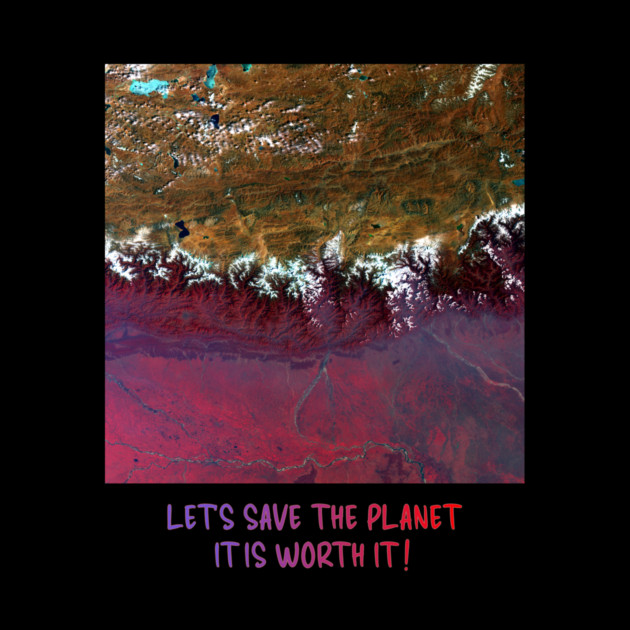Save The Planet, It Is Worth It Environmental Earth by Art2Wear