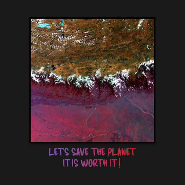 Save The Planet, It Is Worth It Environmental Earth by Art2Wear