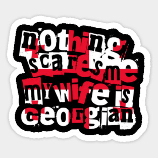 Funny Georgia Nothing Scares Me My Wife Is Georgian Magnet