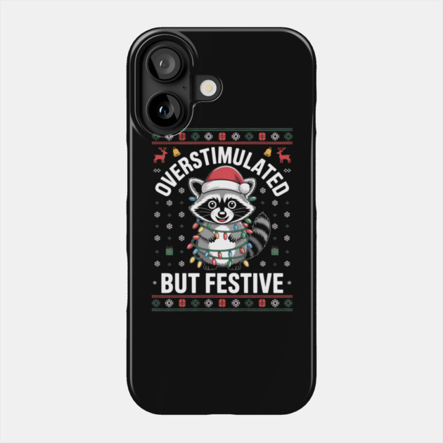 Overstimulated-But-Festive Phone Case by Creatifly Graphic Tees