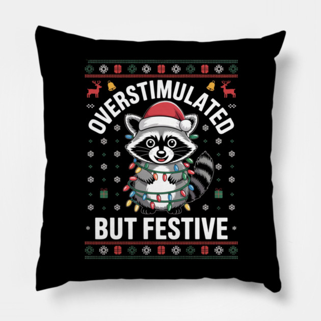 Overstimulated-But-Festive Pillow by Creatifly Graphic Tees