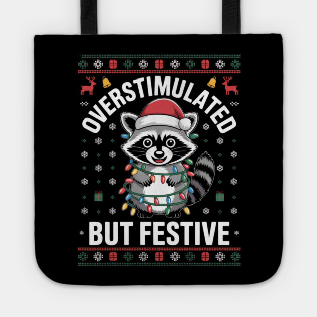 Overstimulated-But-Festive Tote by Creatifly Graphic Tees