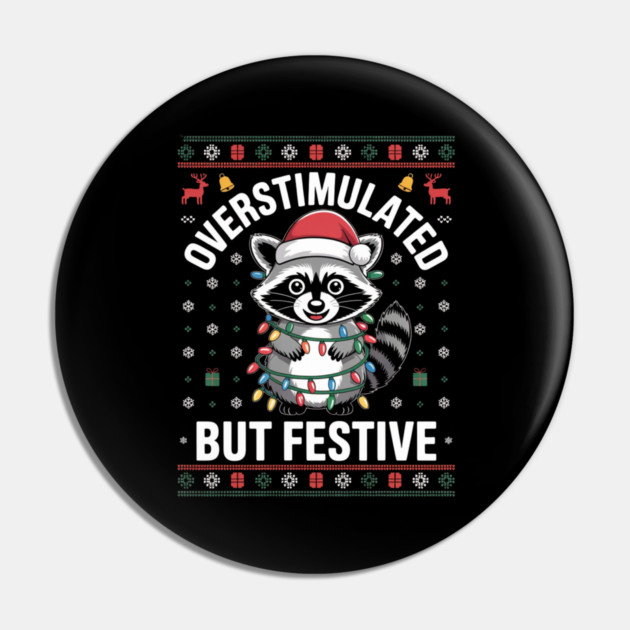 Overstimulated-But-Festive Pin by Creatifly Graphic Tees