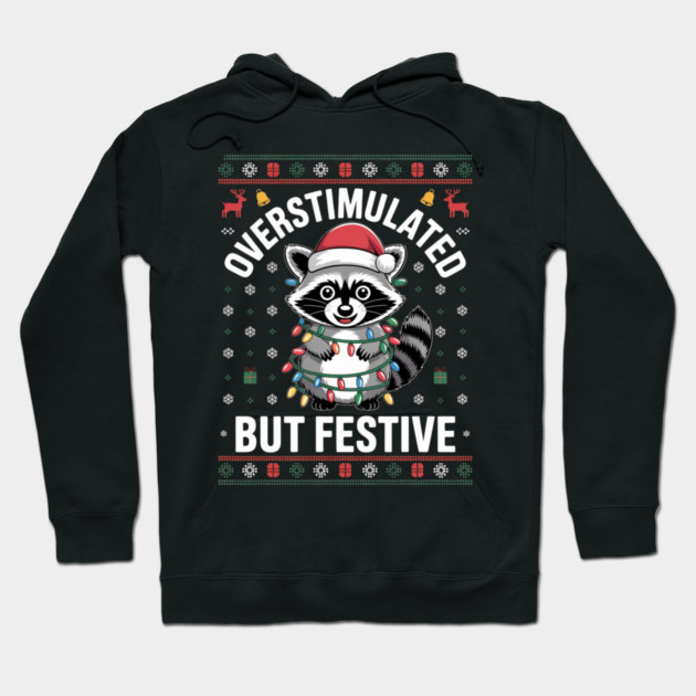 Overstimulated-But-Festive Hoodie by Creatifly Graphic Tees