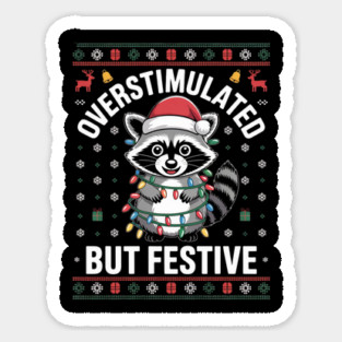 Overstimulated-But-Festive Sticker