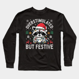 Overstimulated-But-Festive Long Sleeve T-Shirt