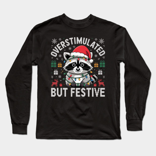 Overstimulated-But-Festive Long Sleeve T-Shirt by Creatifly Graphic Tees