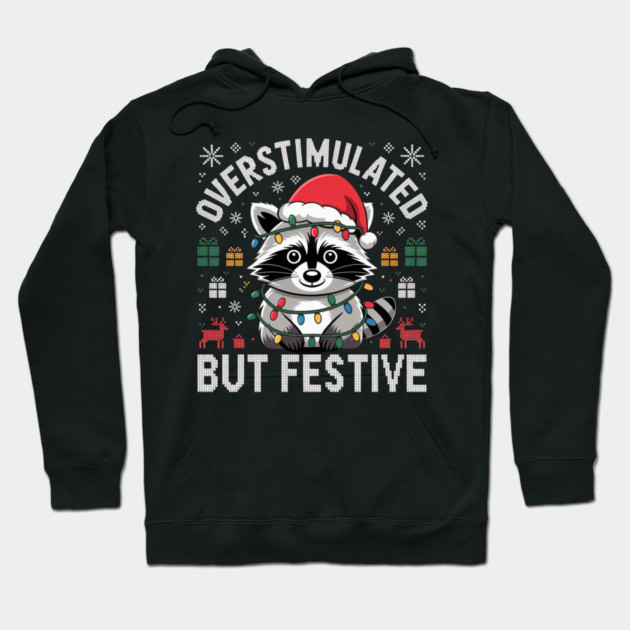Overstimulated-But-Festive Hoodie by Creatifly Graphic Tees