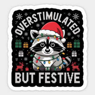 Overstimulated-But-Festive Sticker