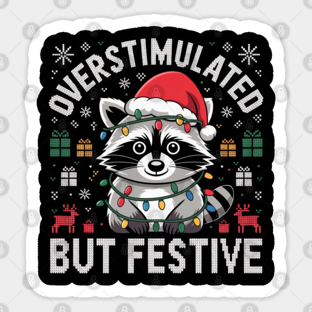 Overstimulated-But-Festive Sticker by Creatifly Graphic Tees