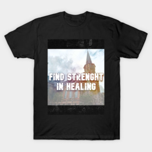 Find strength in healing T-Shirt