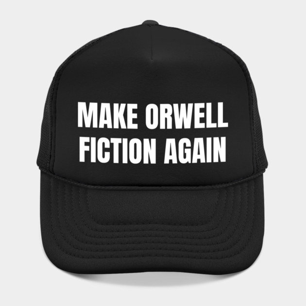 Make-Orwell-Fiction-Again by Creatifly Graphic Tees