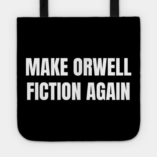 Make-Orwell-Fiction-Again Tote by Creatifly Graphic Tees