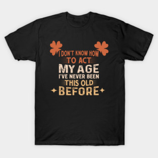 Funny Midlife Crisis Quote | Getting Older Humor | Retro Sarcastic Saying Design T-Shirt