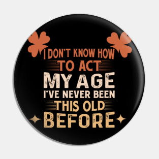 Funny Midlife Crisis Quote | Getting Older Humor | Retro Sarcastic Saying Design Pin