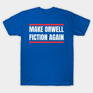 Make-Orwell-Fiction-Again T-Shirt