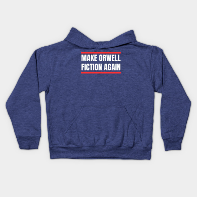 Make-Orwell-Fiction-Again Kids Hoodie by Creatifly Graphic Tees
