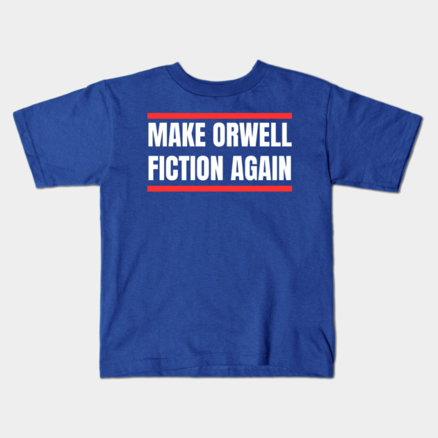 Make-Orwell-Fiction-Again Kids T-Shirt by Creatifly Graphic Tees