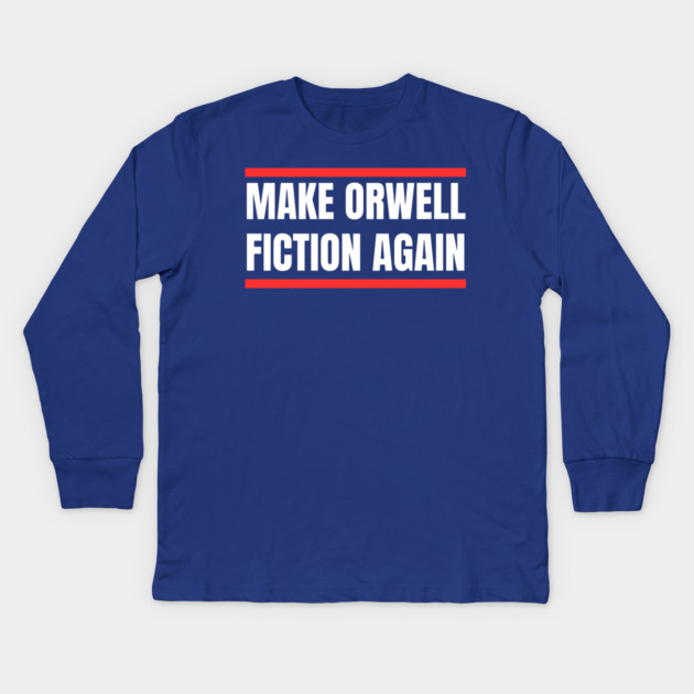 Make-Orwell-Fiction-Again Kids Long Sleeve T-Shirt by Creatifly Graphic Tees