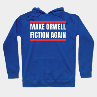 Make-Orwell-Fiction-Again Hoodie