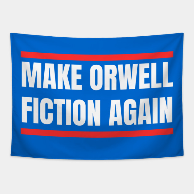 Make-Orwell-Fiction-Again Tapestry by Creatifly Graphic Tees