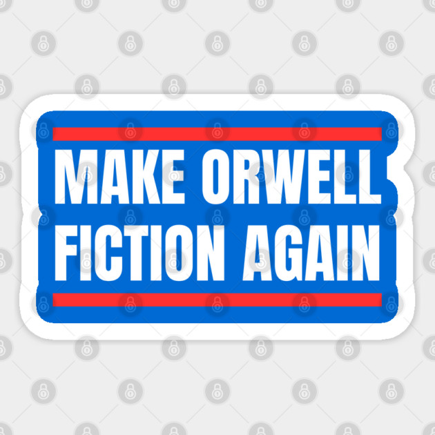 Make-Orwell-Fiction-Again Sticker by Creatifly Graphic Tees