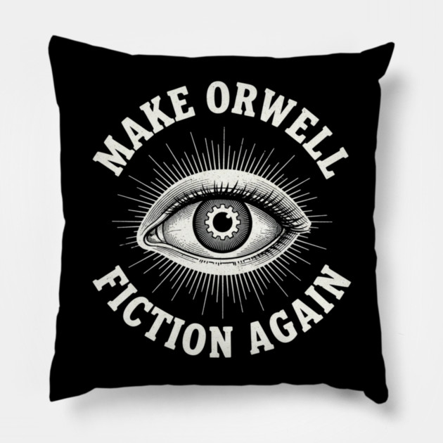 Make-Orwell-Fiction-Again Pillow by Creatifly Graphic Tees