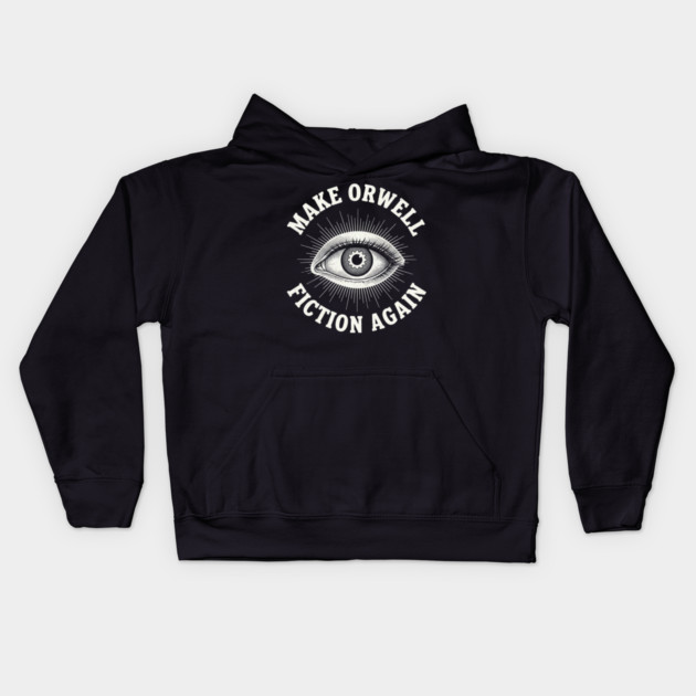 Make-Orwell-Fiction-Again Kids Hoodie by Creatifly Graphic Tees