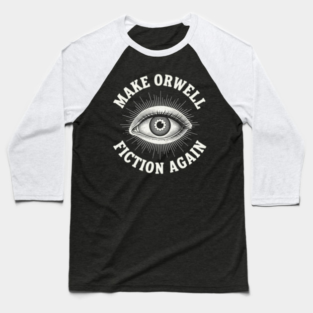 Make-Orwell-Fiction-Again Baseball T-Shirt by Creatifly Graphic Tees